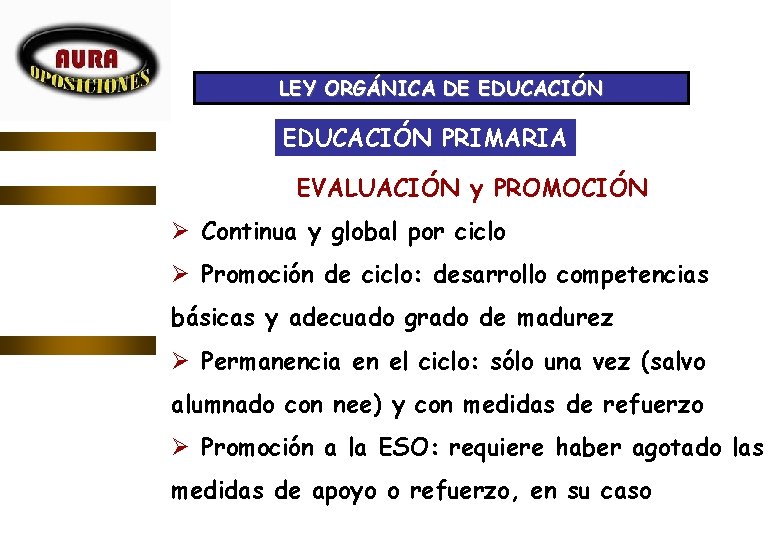 LEY ORGÁNICA DE EDUCACIÓN PRIMARIA EVALUACIÓN y PROMOCIÓN Ø Continua y global por ciclo