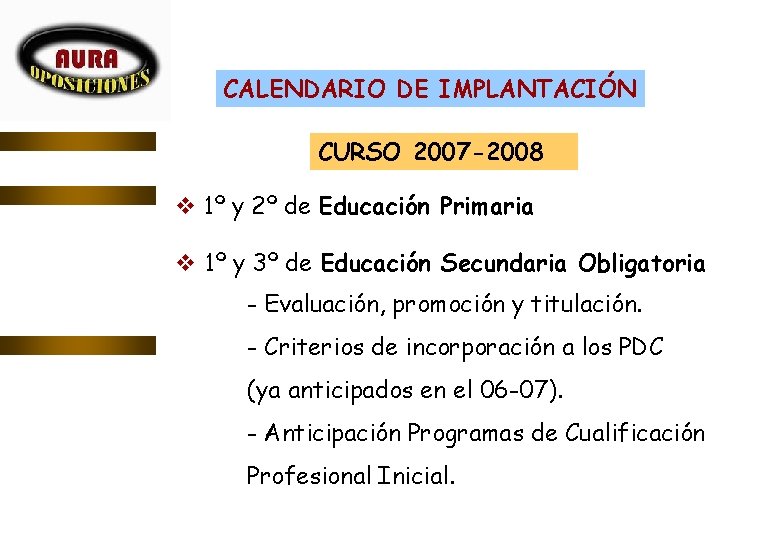 CALENDARIO DE IMPLANTACIÓN CURSO 2007 -2008 v 1º y 2º de Educación Primaria v