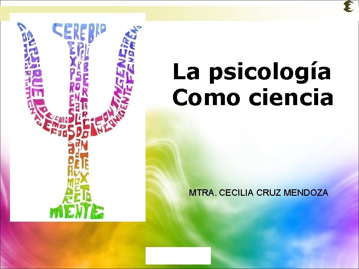 La psicología Como ciencia MTRA. CECILIA CRUZ MENDOZA José Ramón Gómez 