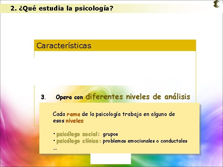 2. ¿Qué estudia la psicología? Características 1. Es una ciencia experimental 2. Es una