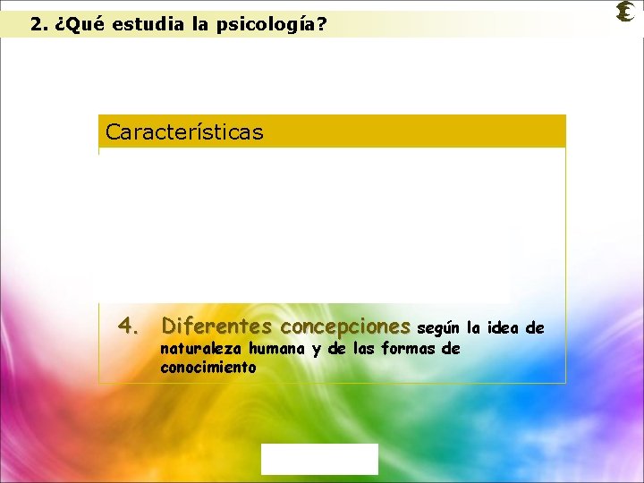 2. ¿Qué estudia la psicología? Características 1. Es una ciencia experimental 2. Es una