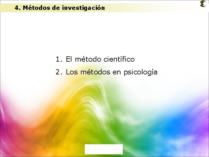 4. Métodos de investigación 1. El método científico 2. Los métodos en psicología José