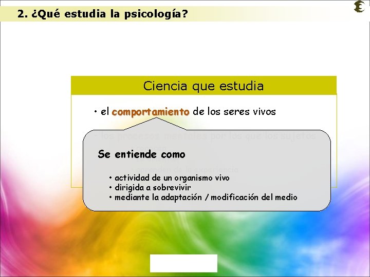 2. ¿Qué estudia la psicología? Ciencia que estudia • el comportamiento de los seres