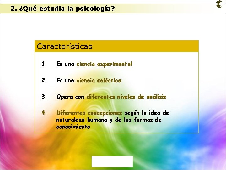 2. ¿Qué estudia la psicología? Características 1. Es una ciencia experimental 2. Es una