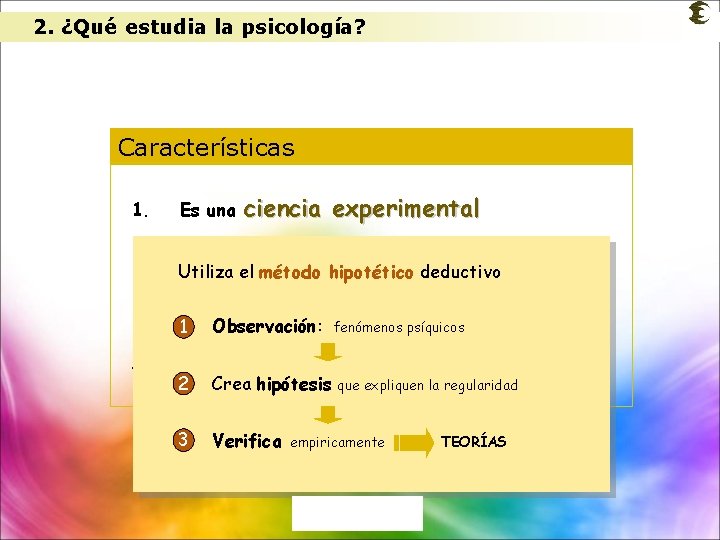 2. ¿Qué estudia la psicología? Características ciencia experimental 1. Es una 2. Es una