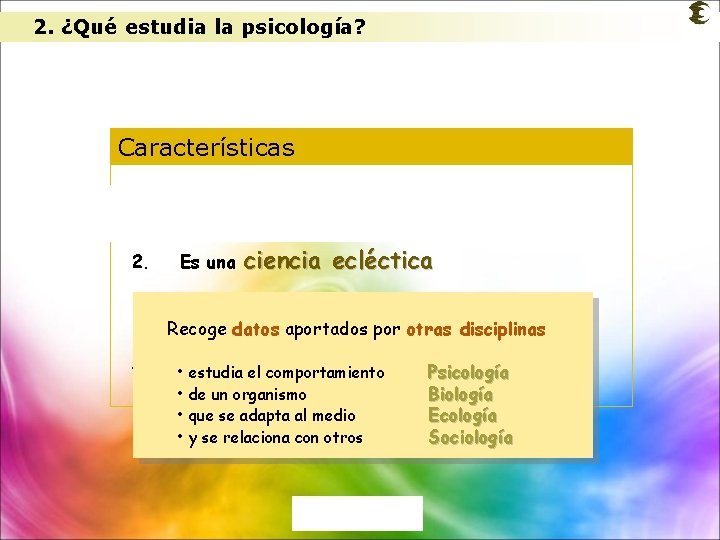 2. ¿Qué estudia la psicología? Características 1. Es una ciencia experimental 2. Es una