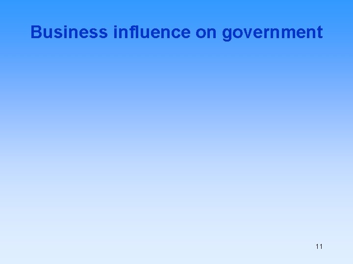 Business influence on government 11 