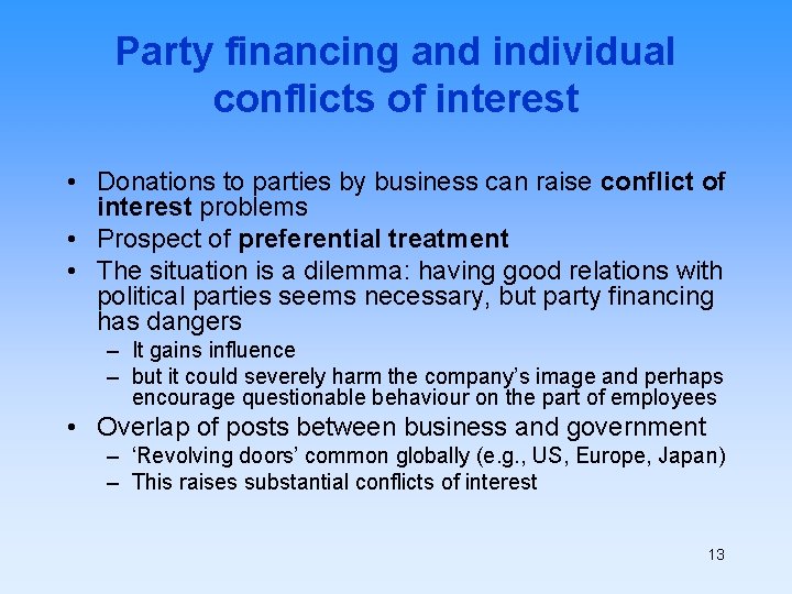 Party financing and individual conflicts of interest • Donations to parties by business can