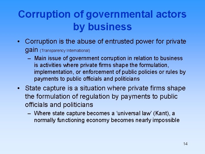 Corruption of governmental actors by business • Corruption is the abuse of entrusted power