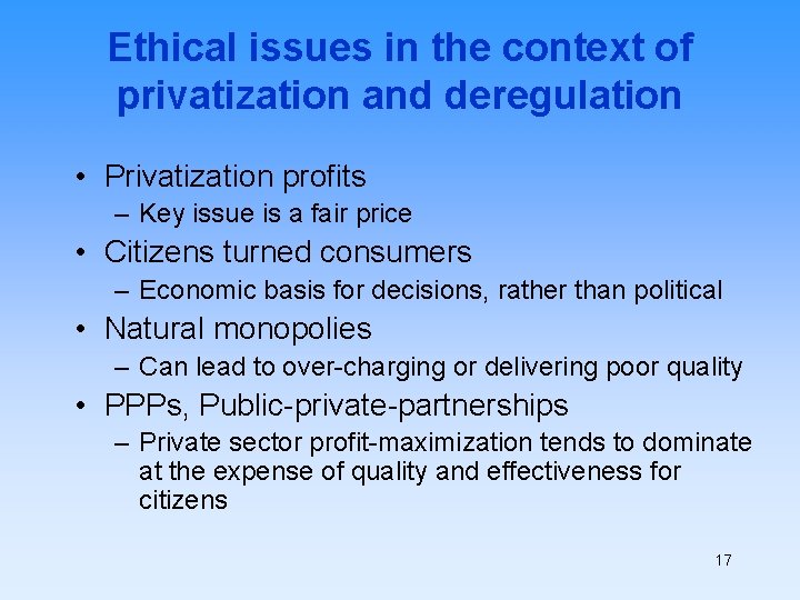 Ethical issues in the context of privatization and deregulation • Privatization profits – Key