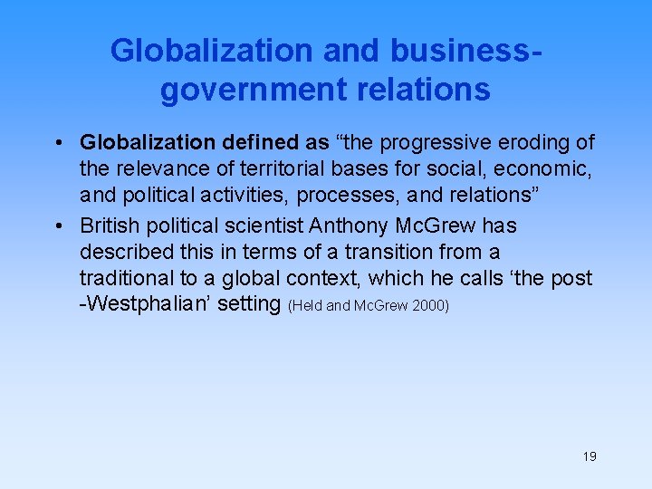 Globalization and businessgovernment relations • Globalization defined as “the progressive eroding of the relevance