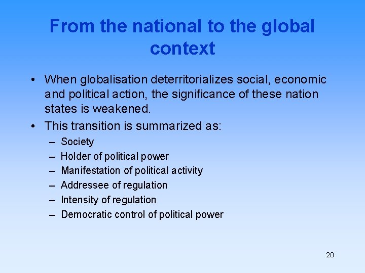 From the national to the global context • When globalisation deterritorializes social, economic and