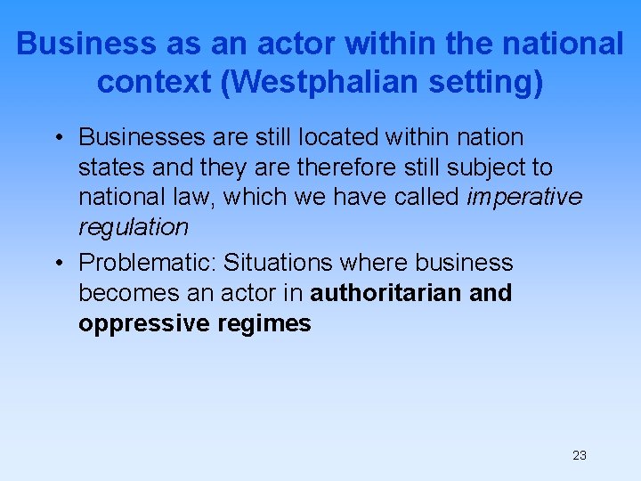 Business as an actor within the national context (Westphalian setting) • Businesses are still