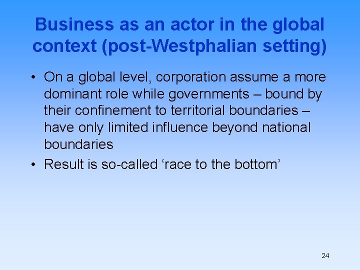 Business as an actor in the global context (post-Westphalian setting) • On a global