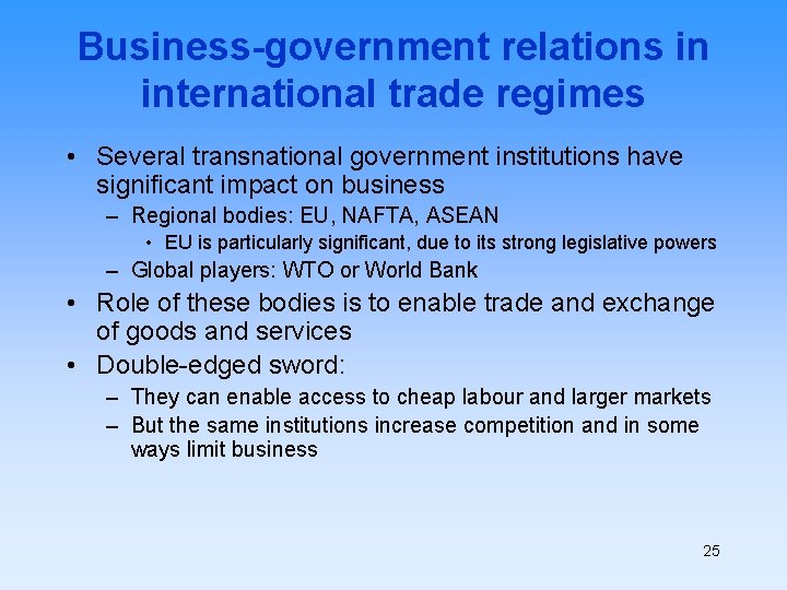 Business-government relations in international trade regimes • Several transnational government institutions have significant impact