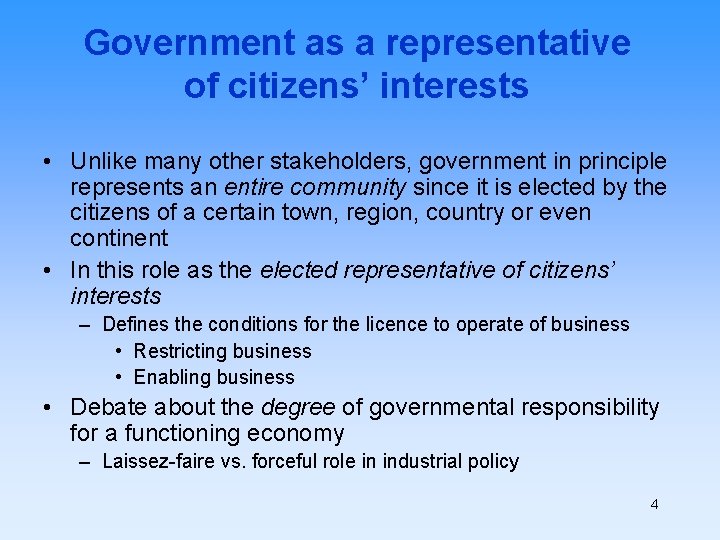 Government as a representative of citizens’ interests • Unlike many other stakeholders, government in