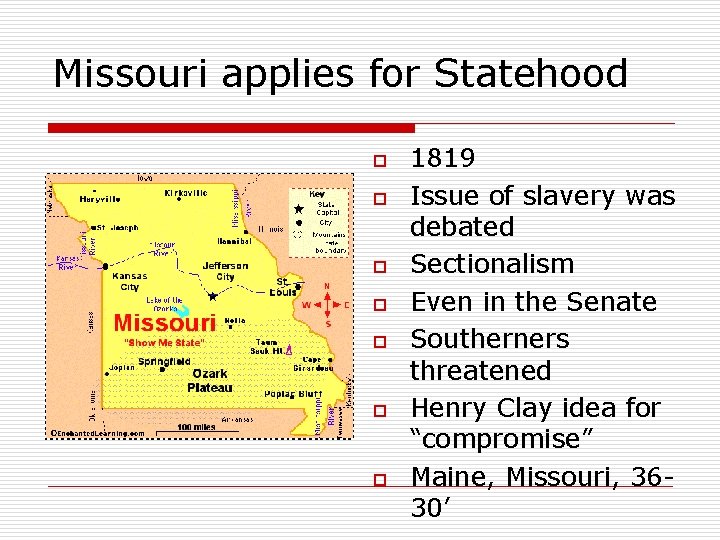 Missouri applies for Statehood o o o o 1819 Issue of slavery was debated