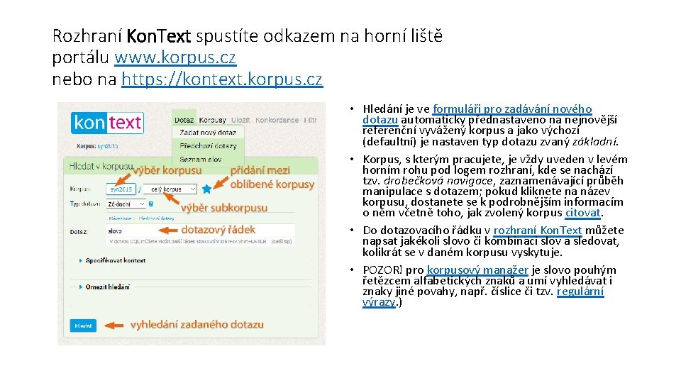 Rozhraní Kon. Text spustíte odkazem na horní liště portálu www. korpus. cz nebo na