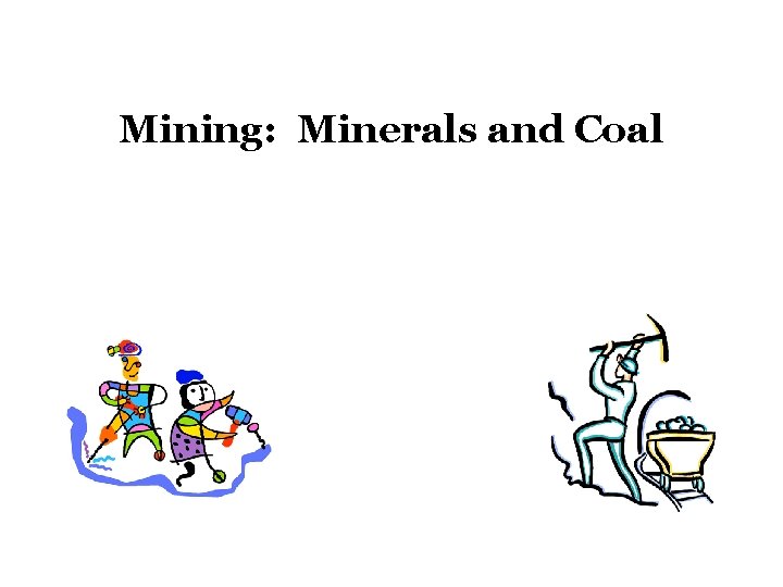 Mining: Minerals and Coal 