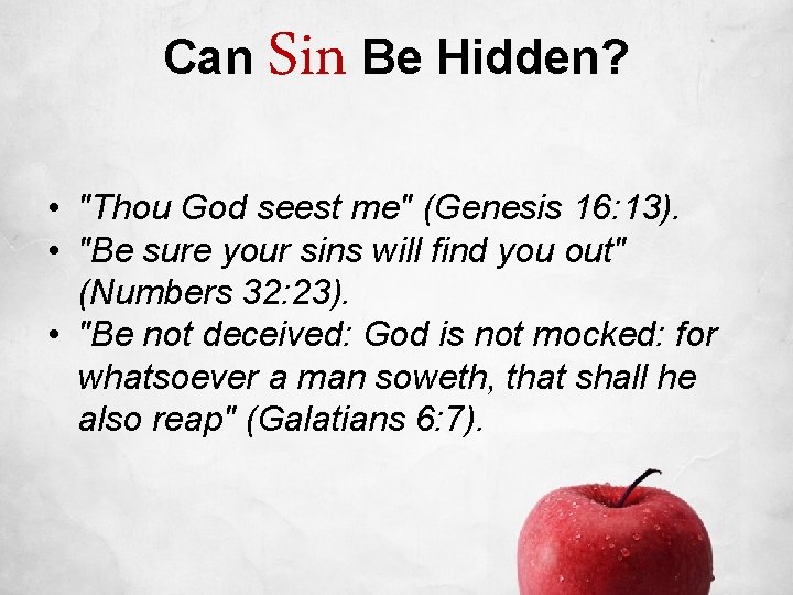 Can Sin Be Hidden? • "Thou God seest me" (Genesis 16: 13). • "Be