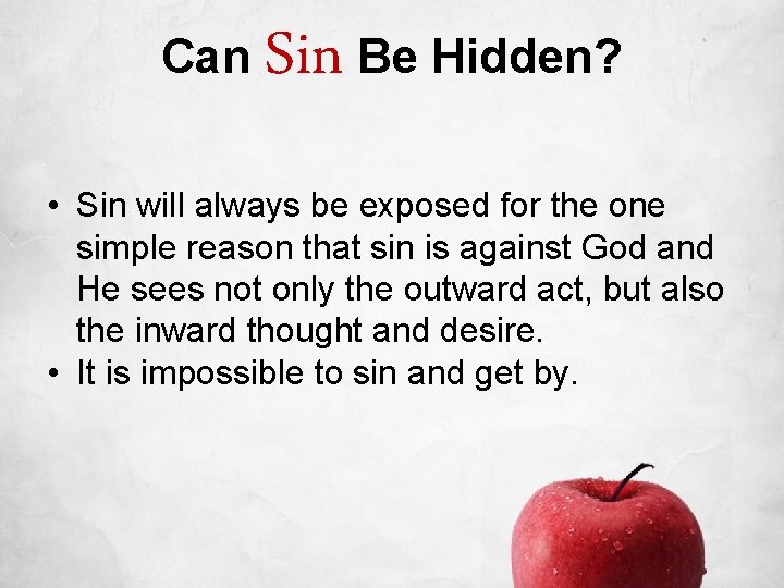 Can Sin Be Hidden? • Sin will always be exposed for the one simple