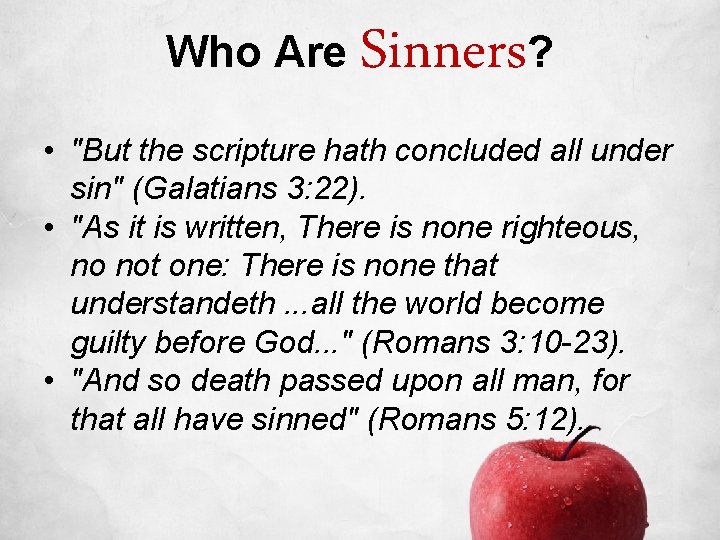 Who Are Sinners? • "But the scripture hath concluded all under sin" (Galatians 3: