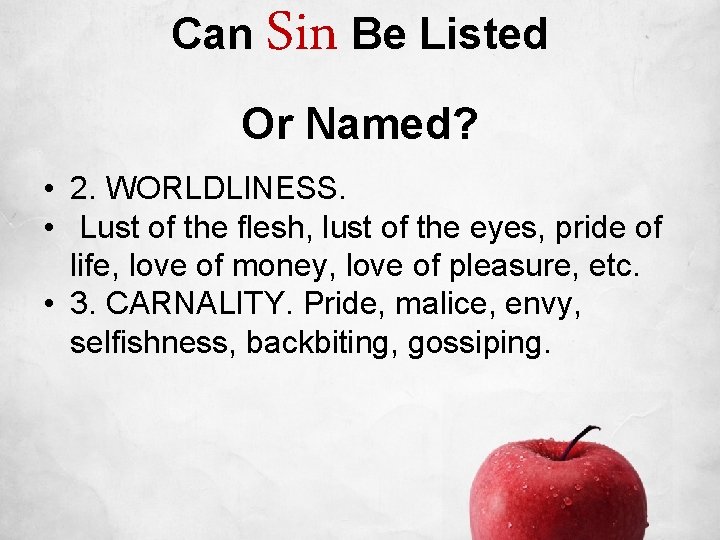 Can Sin Be Listed Or Named? • 2. WORLDLINESS. • Lust of the flesh,