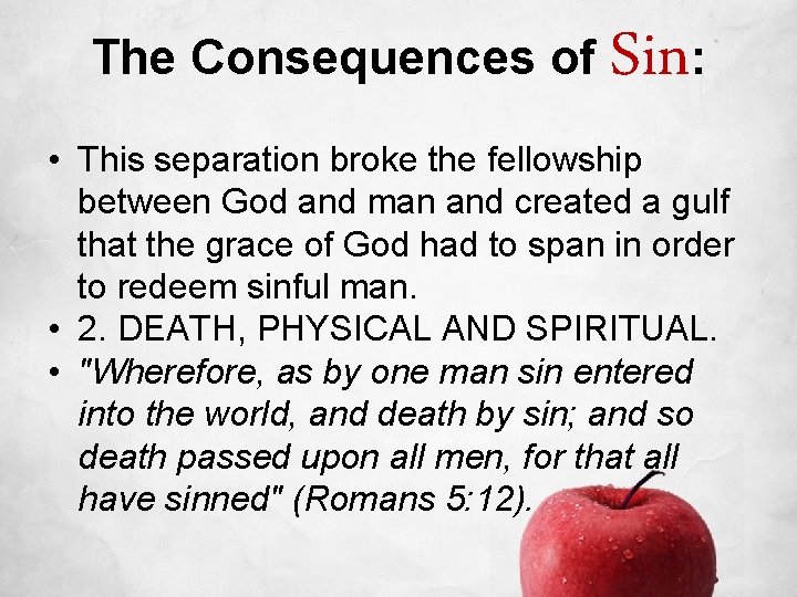 The Consequences of Sin: • This separation broke the fellowship between God and man