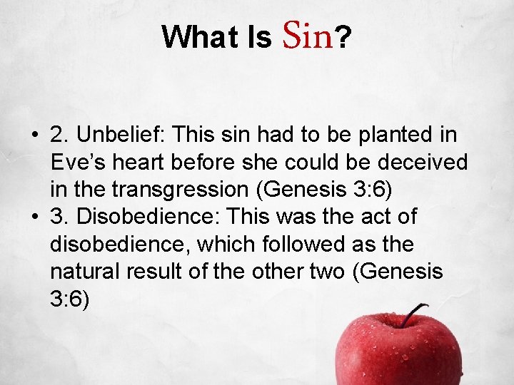 What Is Sin? • 2. Unbelief: This sin had to be planted in Eve’s