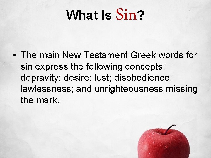 What Is Sin? • The main New Testament Greek words for sin express the