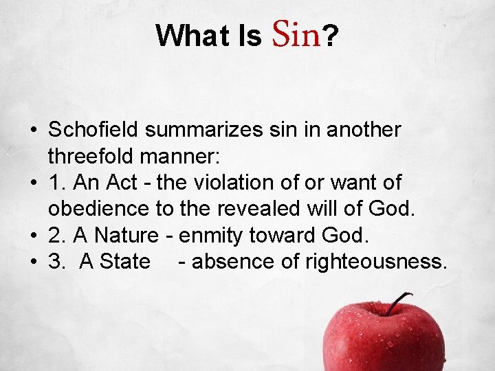 What Is Sin? • Schofield summarizes sin in another threefold manner: • 1. An