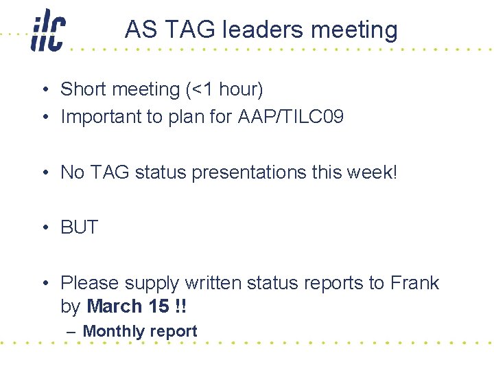 AS TAG leaders meeting • Short meeting (<1 hour) • Important to plan for
