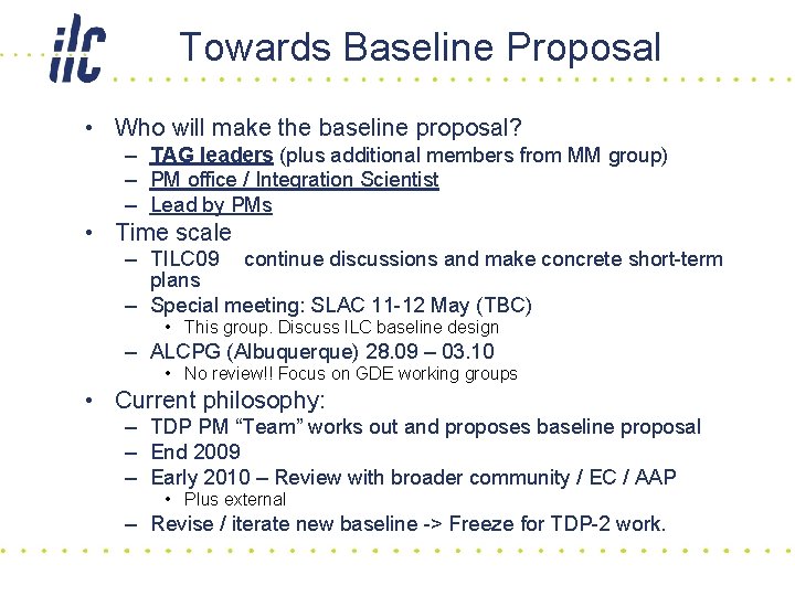 Towards Baseline Proposal • Who will make the baseline proposal? – TAG leaders (plus