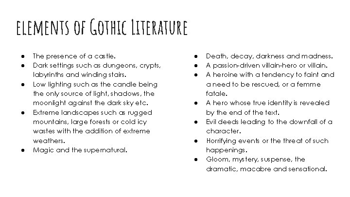 elements of Gothic Literature ● ● ● The presence of a castle. Dark settings