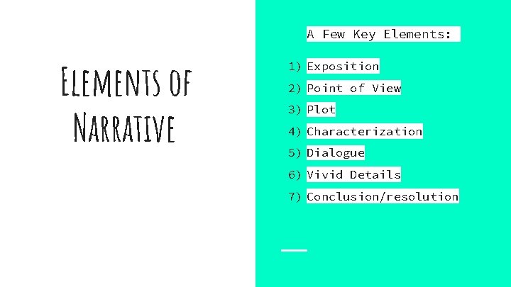 A Few Key Elements: Elements of Narrative 1) Exposition 2) Point of View 3)