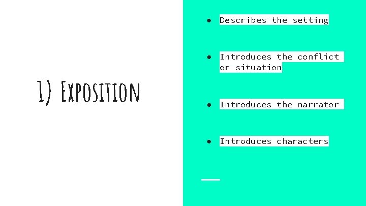 ● Describes the setting 1) Exposition ● Introduces the conflict or situation ● Introduces