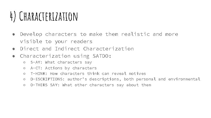 4) Characterization ● Develop characters to make them realistic and more visible to your