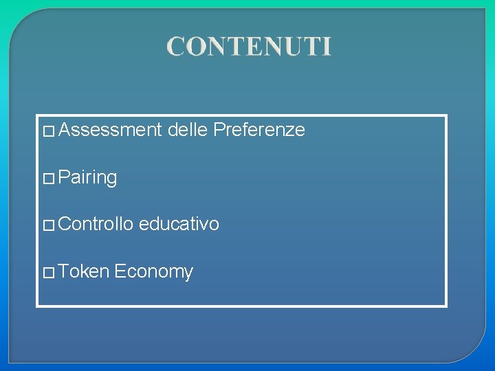 � Assessment delle Preferenze � Pairing � Controllo � Token educativo Economy 