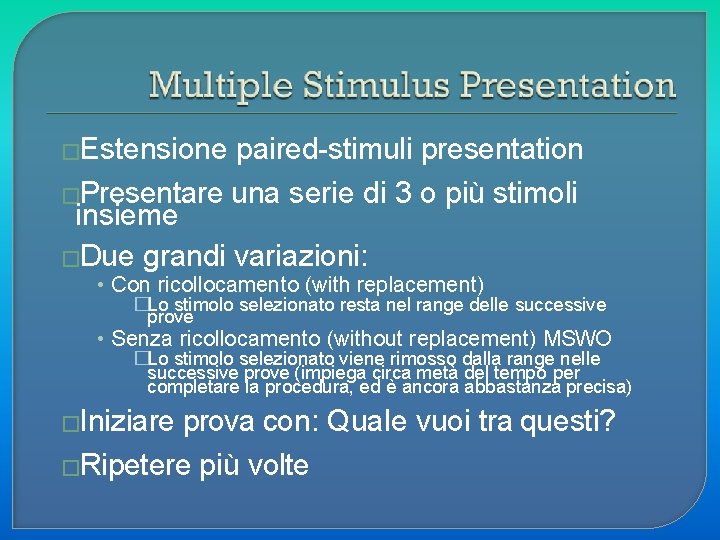 �Estensione paired-stimuli presentation �Presentare una serie di 3 o più stimoli insieme �Due grandi