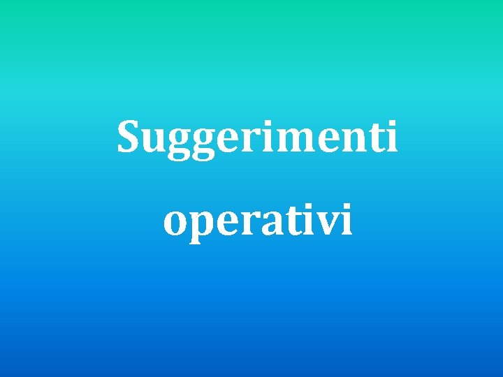 Suggerimenti operativi 