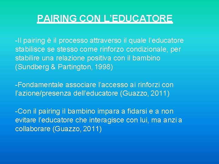 PAIRING CON L’EDUCATORE -Il pairing è il processo attraverso il quale l’educatore stabilisce se