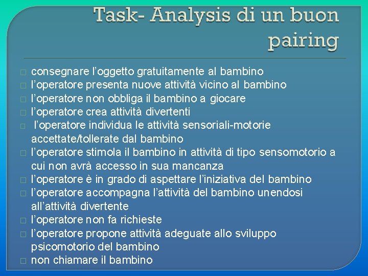 � � � consegnare l’oggetto gratuitamente al bambino l’operatore presenta nuove attività vicino al