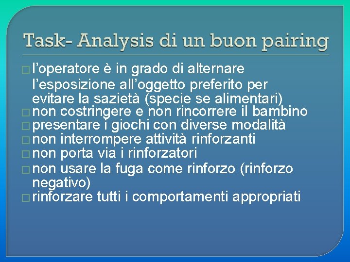 � l’operatore è in grado di alternare l’esposizione all’oggetto preferito per evitare la sazietà