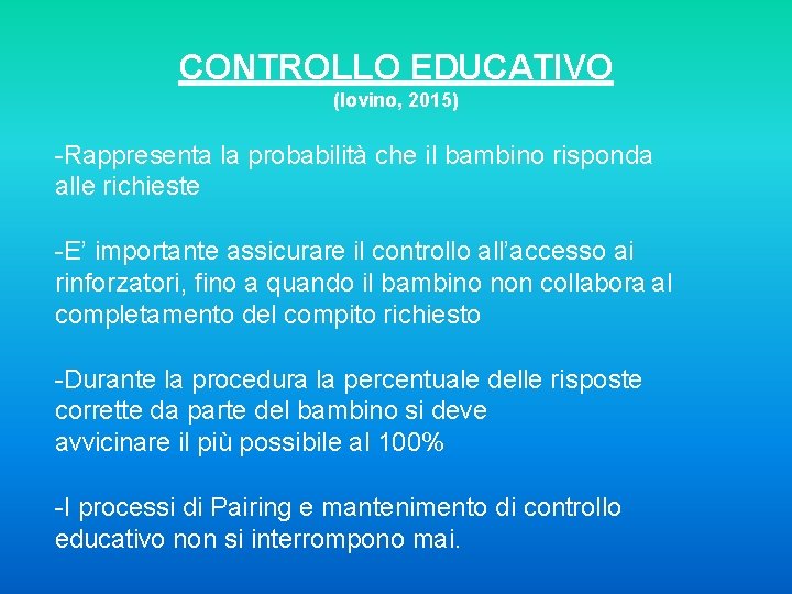 CONTROLLO EDUCATIVO (Iovino, 2015) -Rappresenta la probabilità che il bambino risponda alle richieste -E’