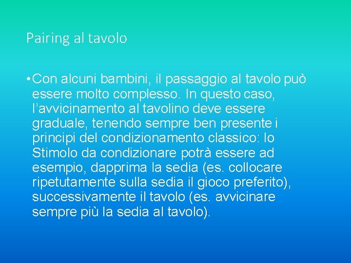 Pairing al tavolo • Con alcuni bambini, il passaggio al tavolo può essere molto