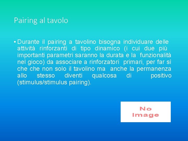 Pairing al tavolo • Durante il pairing a tavolino bisogna individuare delle attività rinforzanti