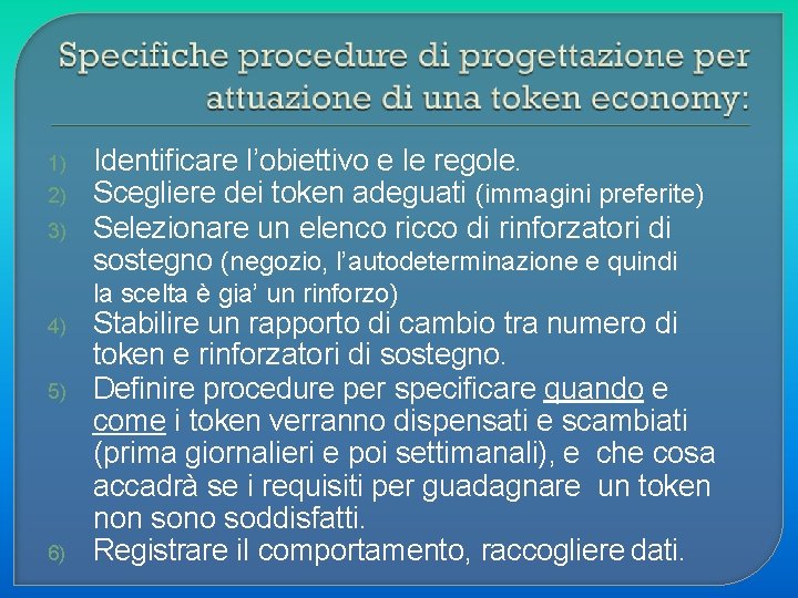 1) 2) 3) Identificare l’obiettivo e le regole. Scegliere dei token adeguati (immagini preferite)