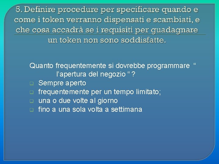 Quanto frequentemente si dovrebbe programmare “ l’apertura del negozio “ ? Sempre aperto frequentemente