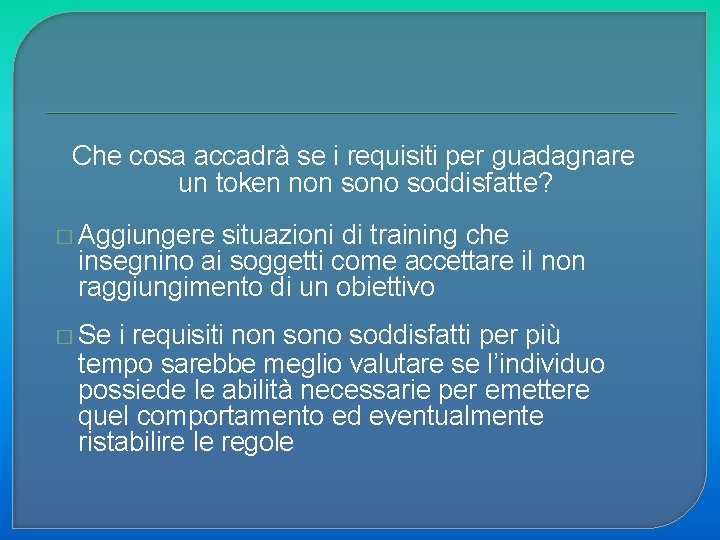 Che cosa accadrà se i requisiti per guadagnare un token non sono soddisfatte? �