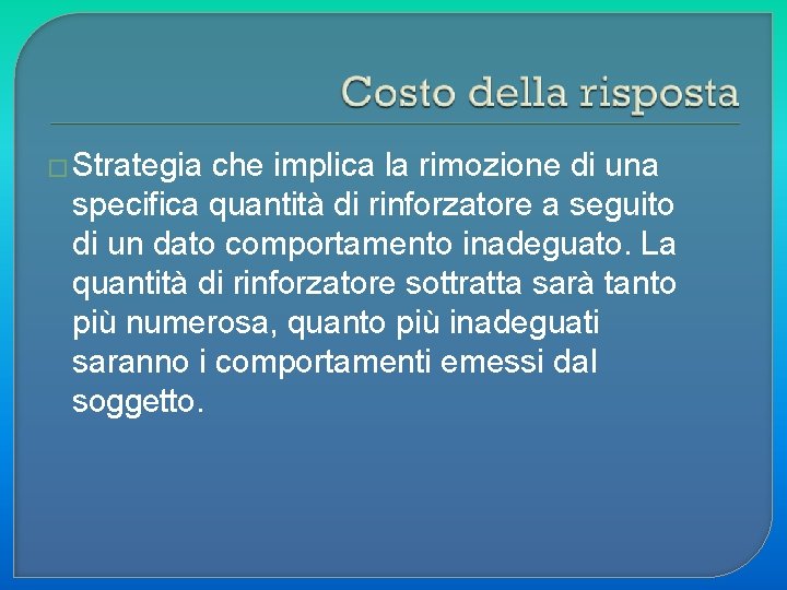 � Strategia che implica la rimozione di una specifica quantità di rinforzatore a seguito